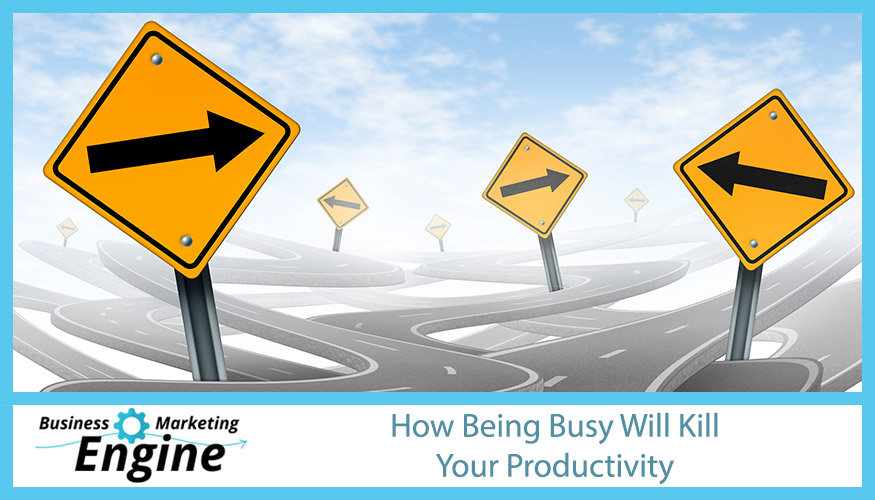 How Being Busy Will Kill Your Productivity