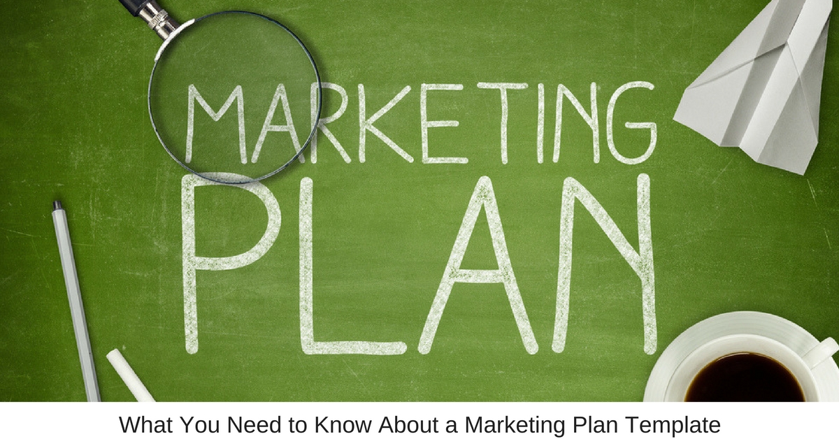 What You Need to Know About a Marketing Plan Template