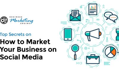 Top Secrets on How to Market Your Business on Social Media