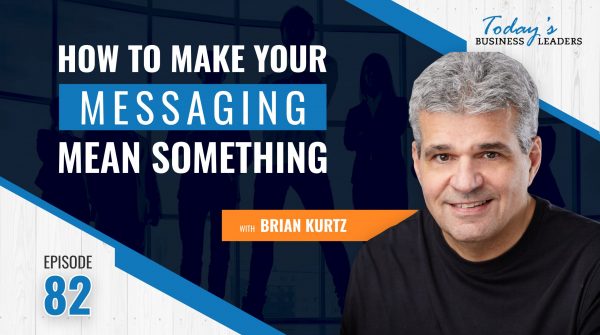 How to Make Your Messaging Mean Something (Episode 82)