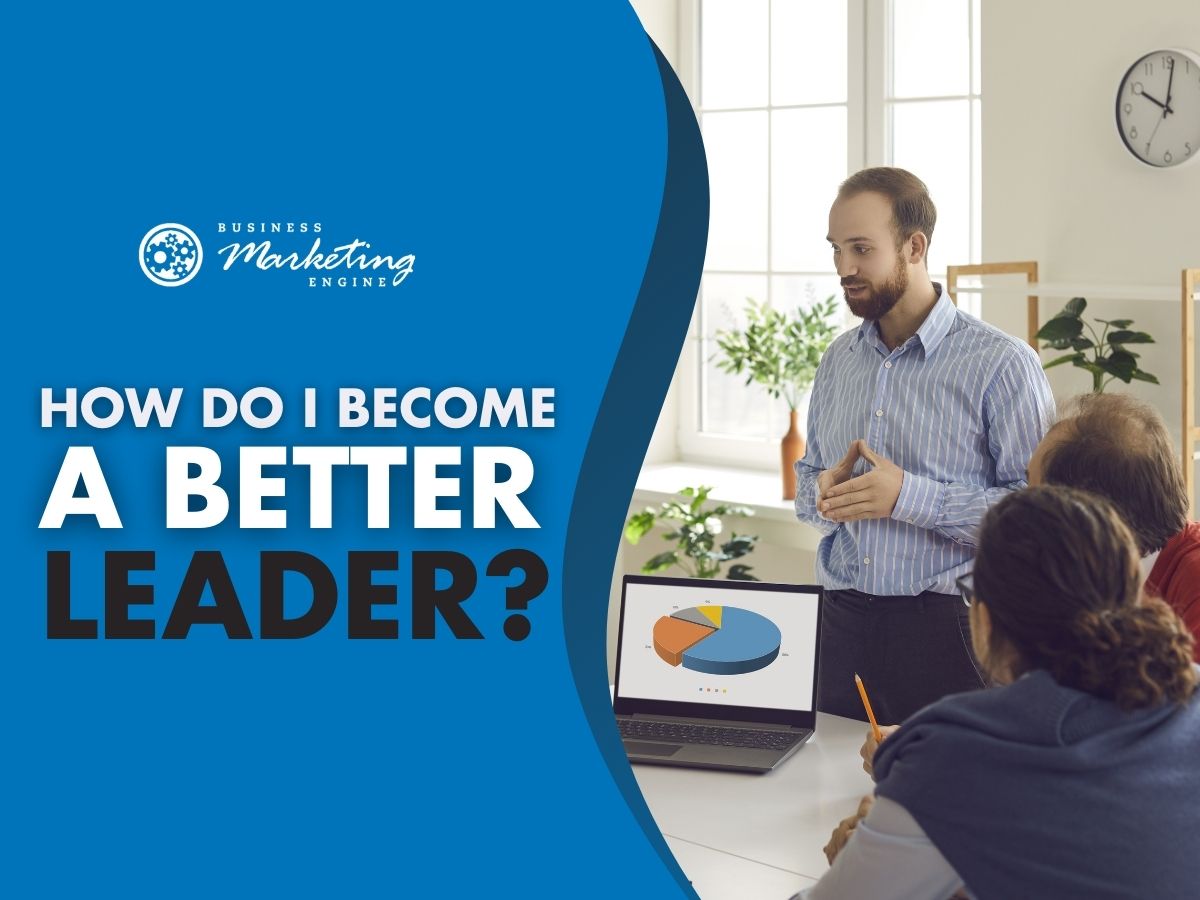 BME 5 21 how do i become a better leader