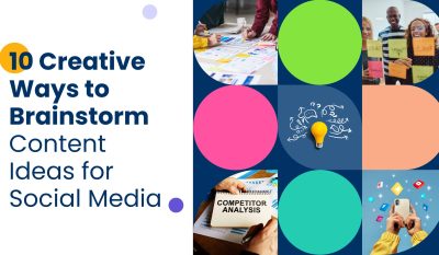 10 Creative Ways to Brainstorm Content Ideas for Social Media